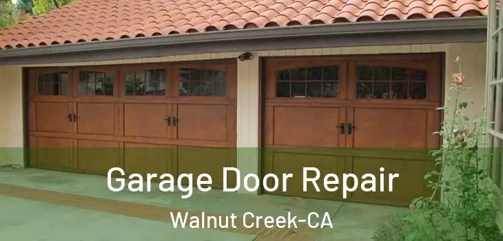  Garage Door Repair Walnut Creek-CA